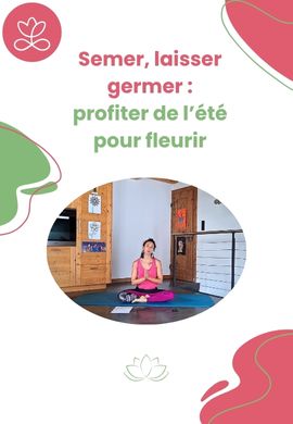 Semer, laisser germer : profiter de l’été pour fleurir